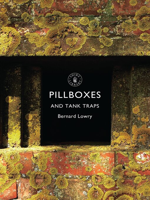 Title details for Pillboxes and Tank Traps by Bernard Lowry - Available